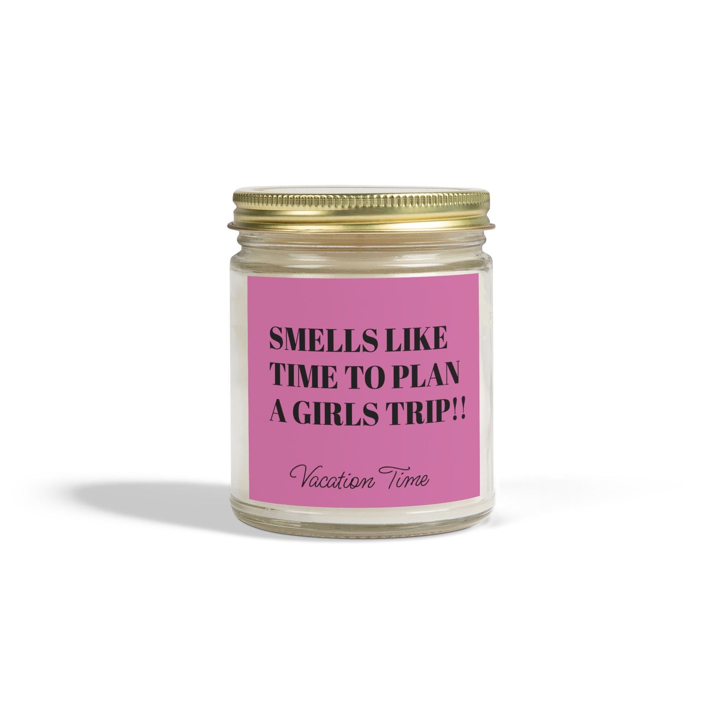 Scented Candle - 'Smells Like Time to Plan a Girls Trip!' - (4oz, 9oz)
