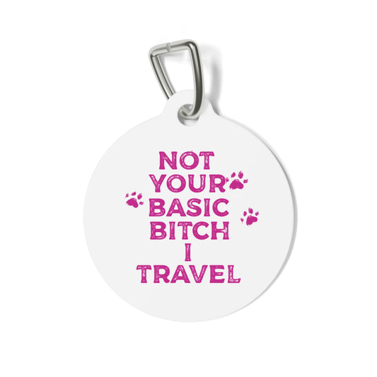 Travel Dog Tag - "Not Your Basic Bitch I Travel"